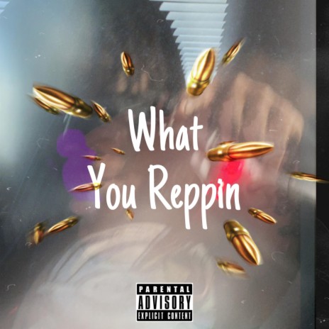 What You Reppin | Boomplay Music