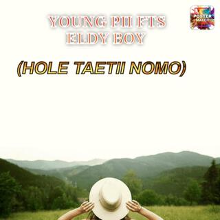 Hole Taetii Nomo