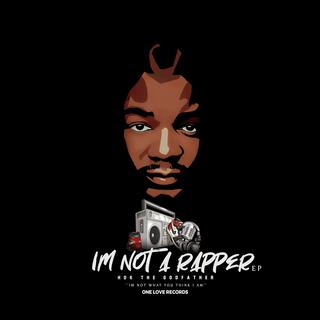 IM NOT A RAPPER (EP)