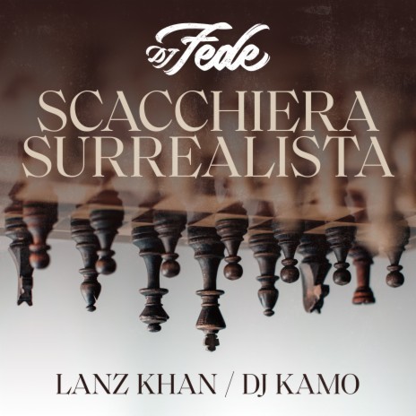 Scacchiera surrealista ft. Lanz Khan & Dj Kamo | Boomplay Music