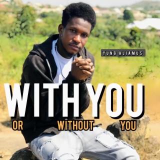 With You Or Without You lyrics | Boomplay Music