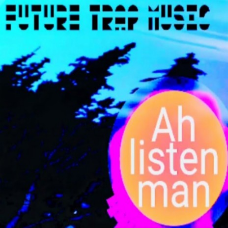 Ah Listen Man | Boomplay Music