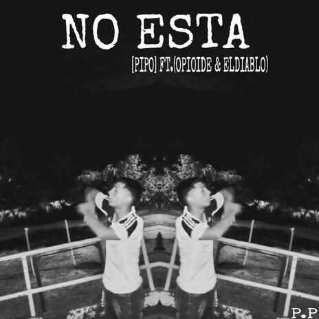 NO ESTA ft. OPIOIDE & Eldiablo | Boomplay Music