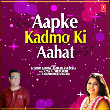 Aapke Kadmo Ki Aahat ft. Azam Ali Mukarram | Boomplay Music