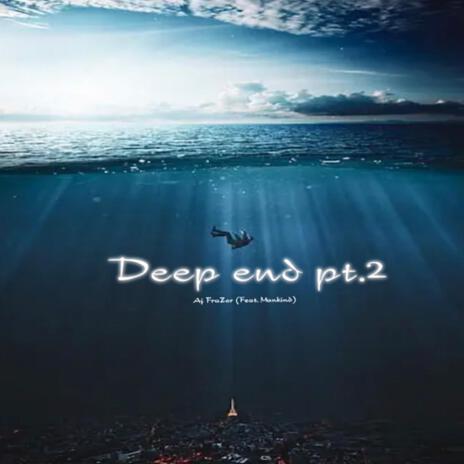 Deep End, Pt. 2 ft. Feat. Mankind | Boomplay Music