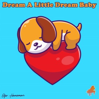 Dream A Little Dream Baby