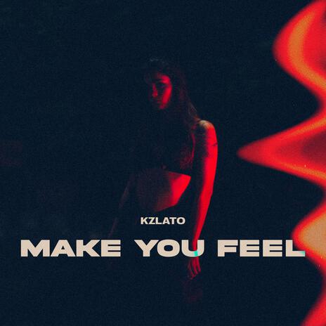 Make You Feel | Boomplay Music