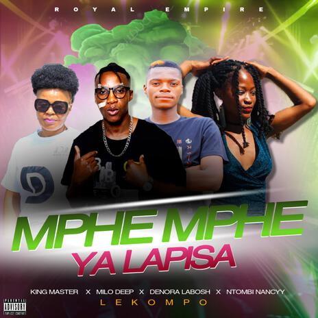 Mphe mphe ya lapisa _Lekompo ft. King Master, Denora Labosh & Ntombi Nancyy | Boomplay Music