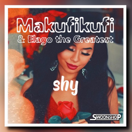 shy ft. Makufikufi & Elago the Greatest | Boomplay Music