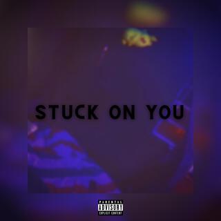 Stuck On You