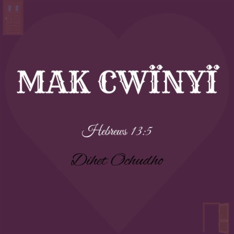 Mak Cwïnyï | Boomplay Music