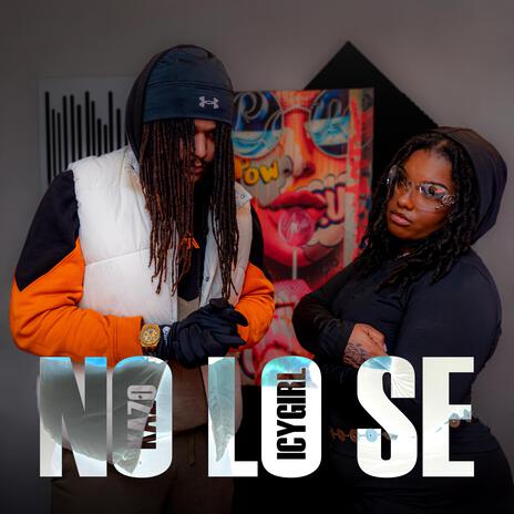 NO LO SE ft. Icy girl | Boomplay Music