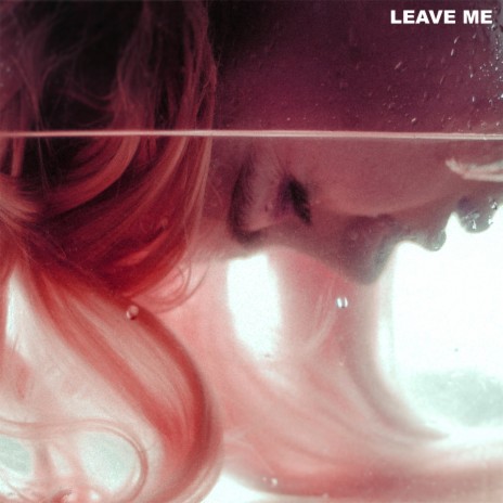 Leave Me | Boomplay Music