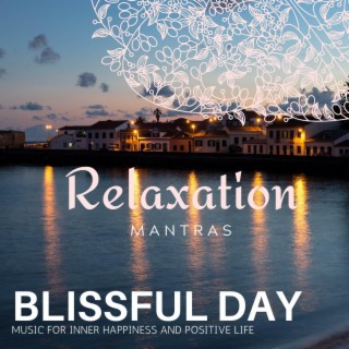 Blissful Day - Music for Inner Happiness and Positive Life