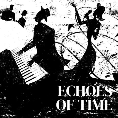 Echoes of Time | Boomplay Music