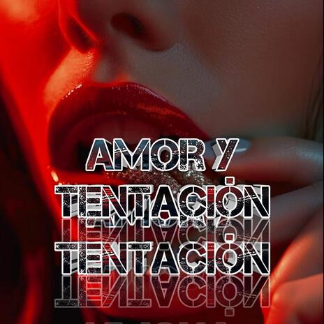 Amor y tentación | Boomplay Music