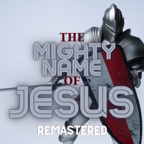 In The Mighty Name of Jesus (Remastered) | Boomplay Music