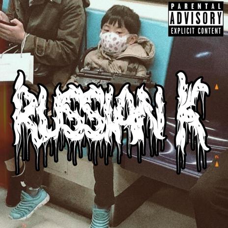 RUSSIAN K | Boomplay Music