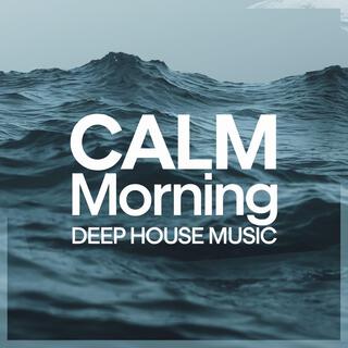 Calm Morning: Deep House Music