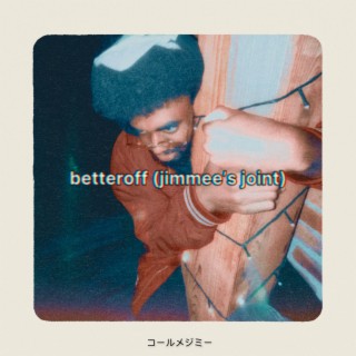 betteroff (jimmee's joint) lyrics | Boomplay Music