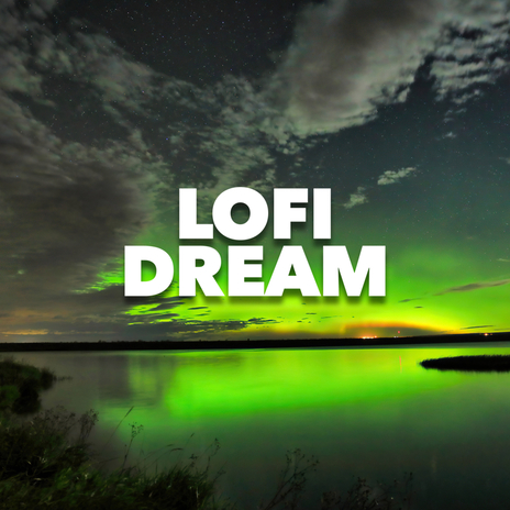 Dream ft. Lofi Chill | Boomplay Music