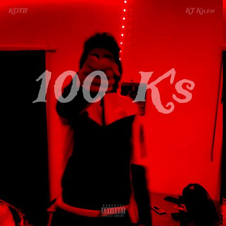 100 K's ft. KT Kilen | Boomplay Music