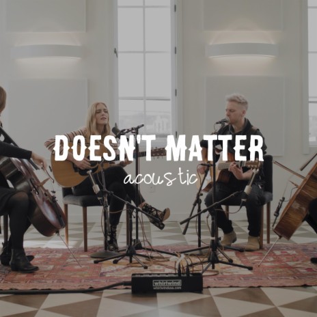 Doesn't Matter (Acoustic) | Boomplay Music