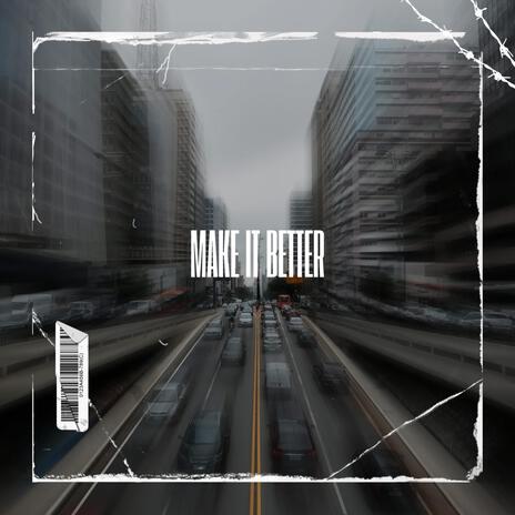 Make it Better | Boomplay Music