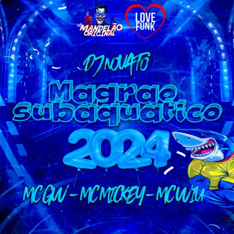 Magrão Subáquatico 2024 ft. mc mickey, DJ NOVATO & MC Wiu | Boomplay Music