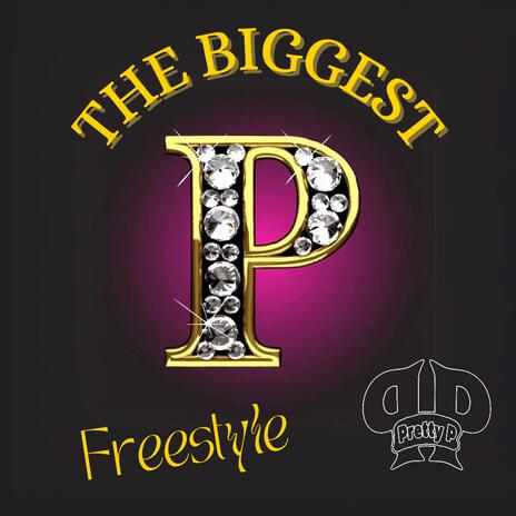 The Biggest P (freestyle) | Boomplay Music