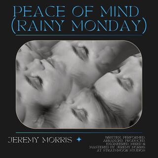 Peace of Mind (Rainy Mondays)