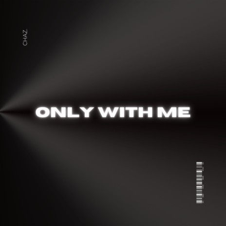 only with me | Boomplay Music