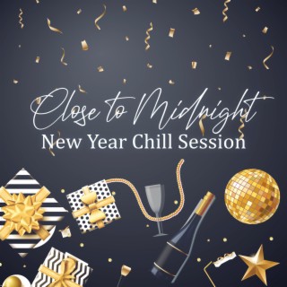 Close to Midnight: New Year Chill Session, Special Occasion Deep House, New Year Party Dance Mix