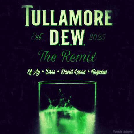 Tullamore Dew (Remix) ft. Heyzeus, Ef Ay & Dres | Boomplay Music