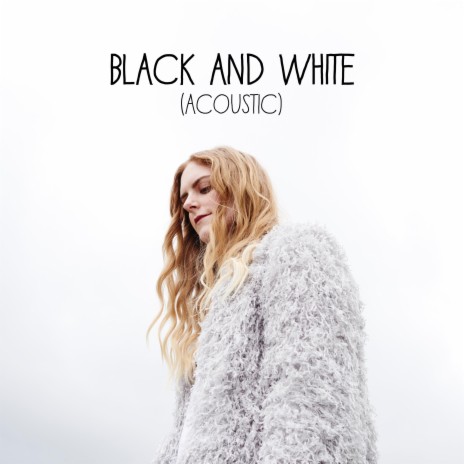 Black and White (Acoustic) | Boomplay Music