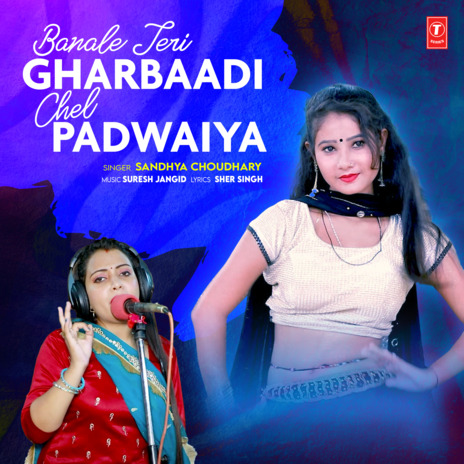 Banale Teri Gharbaadi Chel Padwaiya | Boomplay Music