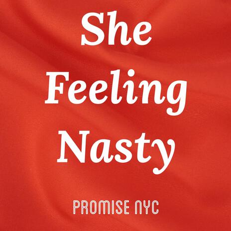 She Feeling Nasty | Boomplay Music