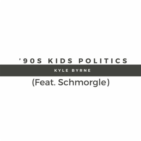 '90s Kids Politics ft. Schmorgle | Boomplay Music