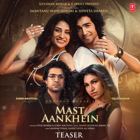 Mast Aankhein Teaser ft. Jubin Nautiyal, Rahat Fateh Ali Khan & T.B. | Boomplay Music