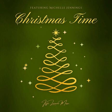 Christmas Time ft. Michelle Jennings | Boomplay Music