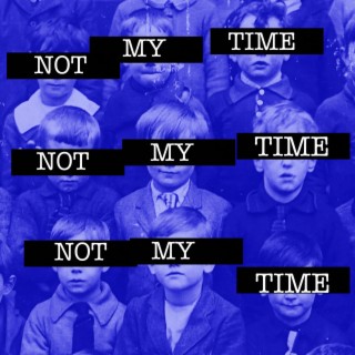 NOT MY TIME lyrics | Boomplay Music