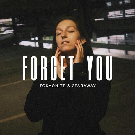 Forget You ft. 2FarAway | Boomplay Music