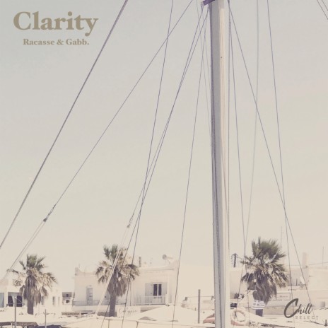 Clarity ft. Gabb. & Chill Select