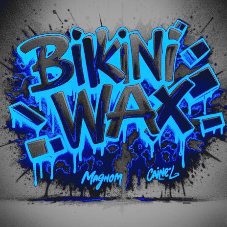 Bikini Wax ft. Caine | Boomplay Music