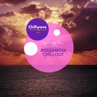 Bossanova Chillout - Beachside Rest, Vol. 3
