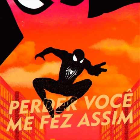 Perder você me fez assim 4 (Homem Aranha) | Boomplay Music