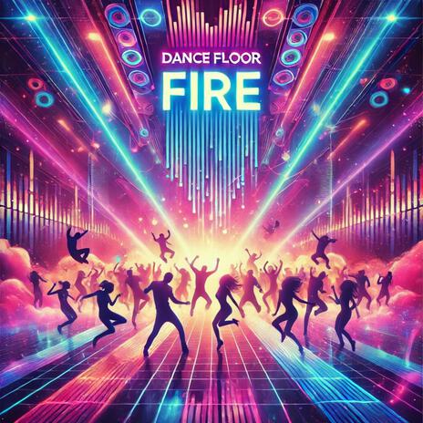 Dance floor fire | Boomplay Music