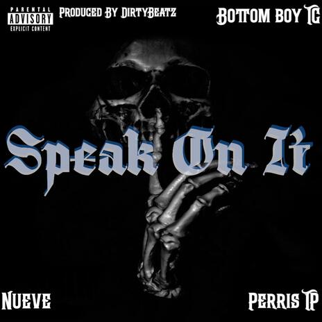 Speak On It ft. Bottomboy TC & Perris TP | Boomplay Music