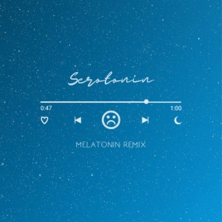 Serotonin (Melatonin Remix)