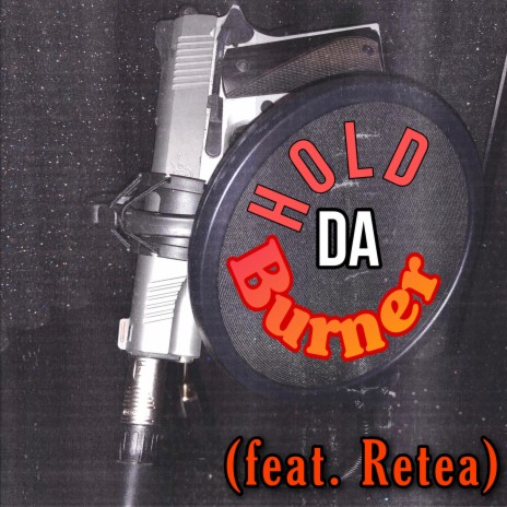 HOLD DA BURNER (Radio Edit) ft. Retea | Boomplay Music